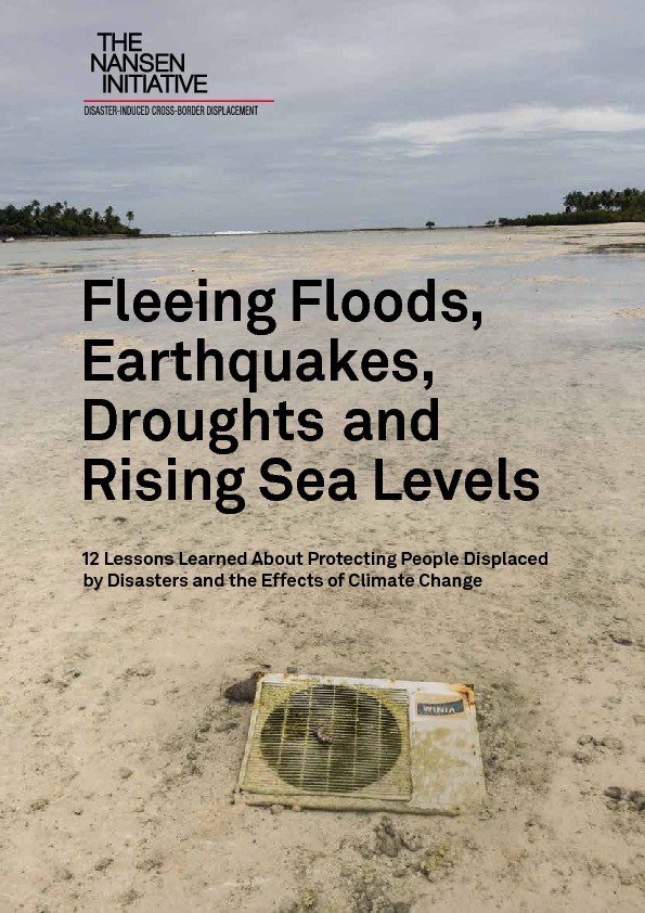 Fleeing Floods, Earthquakes, Droughts and Rising Sea Levels: 12 Lessons Learned About Protecting People Displaced by Disasters and the Effects of Climate Change