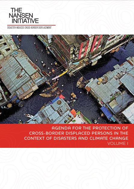 Agenda for the Protection of Cross-Border Displaced Persons in the Context of Disasters and Climate Change – Volume I