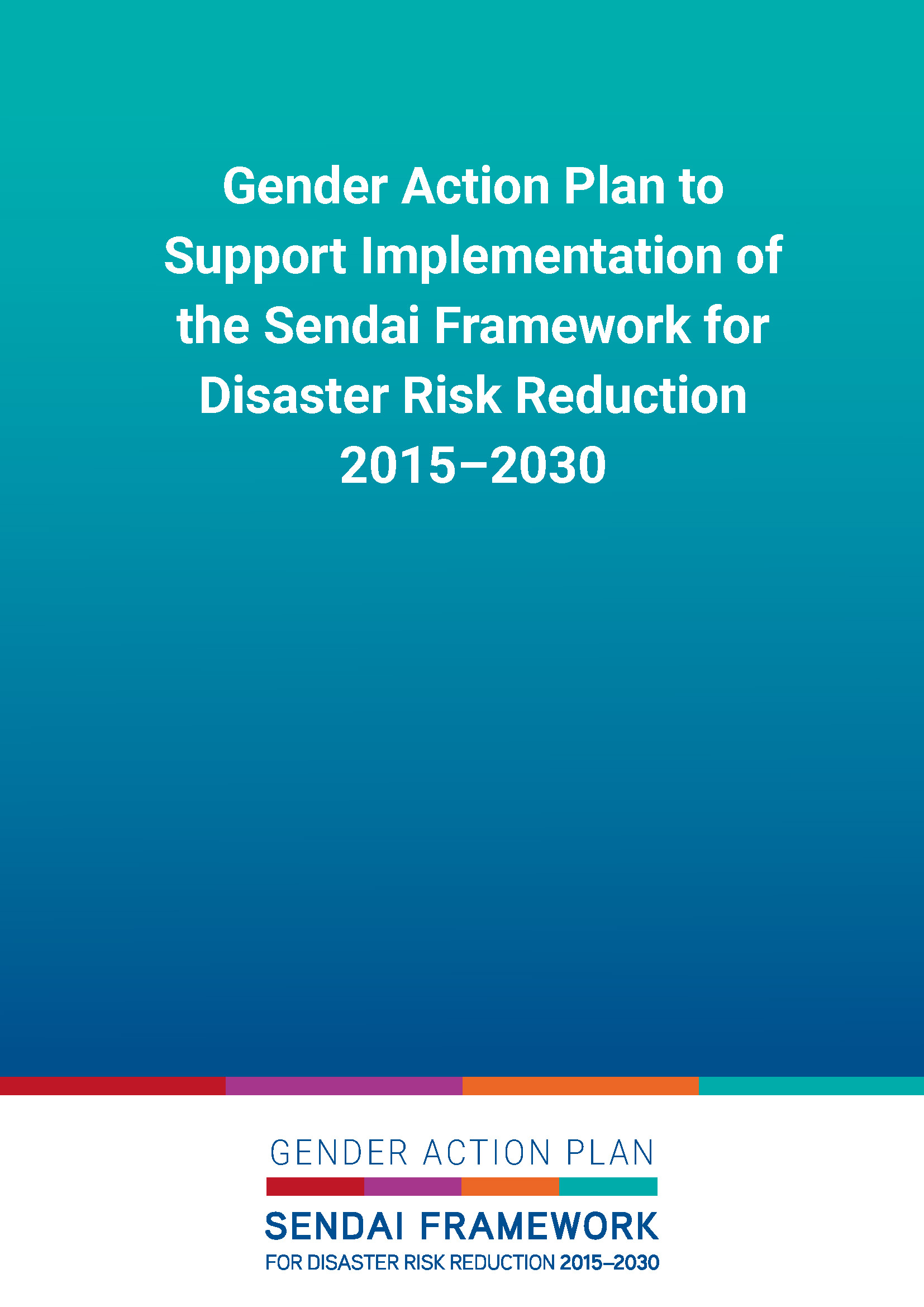 Gender Action Plan to Support Implementation of the Sendai Framework for Disaster Risk Reduction 2015-2030